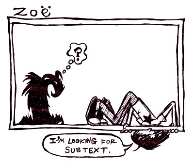 One panel comic of Zoe looking for subtext